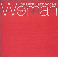 ＭＯＲＥ　ＷＯＭＡＮ－Ｔｈｅ　Ｂｅｓｔ　Ｊａｚｚ　Ｖｏｃａｌｓ