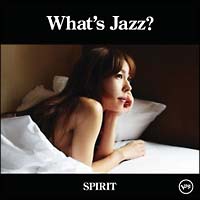 Ｗｈａｔ’ｓ　Ｊａｚｚ？－ＳＰＩＲＩＴ－（通常盤）