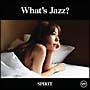 What’s　Jazz？－SPIRIT－(DVD付)