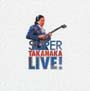 SUPER　TAKANAKA　LIVE！（紙ジャケット仕様）