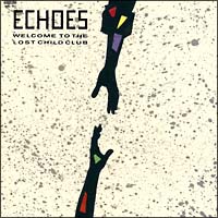 WELCOME TO THE LOST CHILD CLUB(紙ジャケット仕様) WELCOME TO THE LOST CHILD CLUB(紙ジャケット仕様)/ECHOES