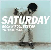SATURDAY～ROCK’N’ROLL BEST OF YUTAKA OZAKI