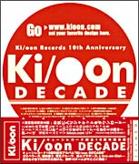 Ｋｉ／ｏｏｎ　Ｄｅｃａｄｅ