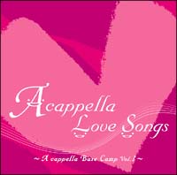 A cappella Love Songs～A cappella Base Camp Vol.1