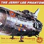 This　is　the　JERRY　LEE　PHANTOM