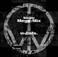 ｗ－ｉｎｄｓ．　Ｓｉｎｇｌｅ　Ｍｅｇａ－Ｍｉｘ