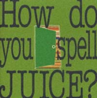 Ｈｏｗ　ｄｏ　ｙｏｕ　ｓｐｅｌｌ　ＪＵＩＣＥ