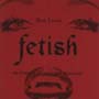 FETISH　〜the　Crime　of　Pleasure　and　Innocence〜
