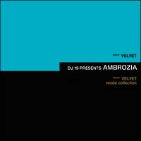 DJ19 PRESENTS AMBROZIA/VELVET & VELVET MODE COLLECTION