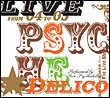 ＬＩＶＥ　ＰＳＹＣＨＥＤＥＬＩＣＯ