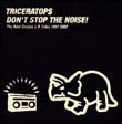 ＤＯＮ’Ｔ　ＳＴＯＰ　ＴＨＥ　ＮＯＩＳＥ！　Ｔｈｅ　Ｂｅｓｔ　Ｓｉｎｇｌｅｓ　＆　Ｂ－Ｓｉｄｅ　１９９７－２００７