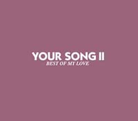 Ｙｏｕｒ　Ｓｏｎｇ　ＩＩ