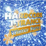 ＨＡＲＤＣＯＲＥ　Ｊ－ＴＲＡＮＣＥ～ＷＩＮＴＥＲ　ＰＡＲＴＹ～