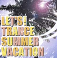 ＬＥＴ’Ｓ！ＴＲＡＮＣＥ　ＳＵＭＭＥＲ　ＶＡＣＡＴＩＯＮ