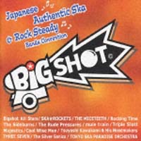 Ｂｉｇ　Ｓｈｏｔ～ｊａｐａｎｅｓｅ　ｓｋａ　＆　Ｒｏｃｋ　ｓｔｅａｄｙ　ｂａｎｄ　Ｃｏｎｖｅｎｔｉｏｎ