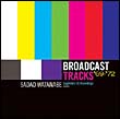 Ｂｒｏａｄｃａｓｔ　Ｔｒａｃｋｓ　’６９－’７２