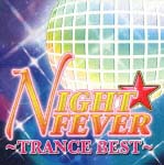 ＮＩＧＨＴ★ＦＥＶＥＲ－ＴＲＡＮＣＥ　ＢＥＳＴ－