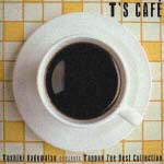 Ｔ’Ｓ　ＣＡＦＥ～角松敏生プレゼンツ・タッパンジー・ベスト・コレクション