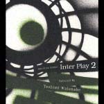 ＩＮＴＥＲ　ＰＬＡＹ　２－Ｂｒｕｓｈｉｎｇ　ｗｏｒｋｓ