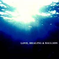 ＬＯＶＥ，　ＨＥＡＬＩＮＧ　＆　ＢＡＬＬＡＤＳ