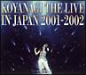 KOYANAGI　THE　LIVE　IN　JAPAN　2001－2002