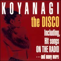 ＫＯＹＡＮＡＧＩ　ｔｈｅ　ＤＩＳＣＯ