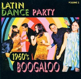 ラテン・ダンス・パーティー　ＶＯＬ．２：１９６０’ｓ　ブーガルー
