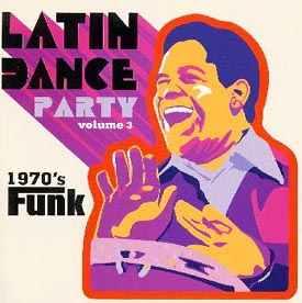 ラテン・ダンス・パーティー　ＶＯＬ．３：１９７０’ｓ　ファンク