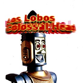 コロッサル・ヘッド/ロス・ロボス コロッサル・ヘッド