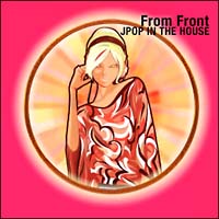 From Front/JPOP IN THE HOUSE