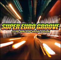 ＳＵＰＥＲ　ＥＵＲＯ　ＧＲＯＯＶＥ～Ｊ－ＥＵＲＯ　ＮＯＮ　ＳＴＯＰ　ＳＰＥＣＩＡＬ　ＥＤＩＴＩＯＮ～