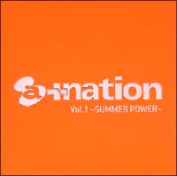 ａ＋ｎａｔｉｏｎ　Ｖｏｌ．１　～ＳＵＭＭＥＲ　ＰＯＷＥＲ～