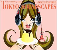 ＴＯＫＹＯ　ＰＵＤＤＩＮＧ　ｐｒｅｓｅｎｔｓ　ＴＯＫＹＯ　ＳＯＵＮＤＳＣＡＰＥＳ