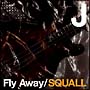Fly　Away／SQUALL（通常盤）