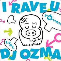 Ｉ　ＲＡＶＥ　Ｕ　ｆｅａｔ．ＤＪ　ＯＺＭＡ