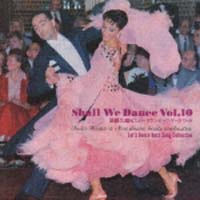 Ｓｈａｌｌ　Ｗｅ　Ｄａｎｃｅ　Ｖｏｌ．１０～レッツ・ダンス・ベスト・ソング・コレクション