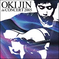 ＯＫＩ　ＪＩＮ　ＩＮ　ＣＯＮＣＥＲＴ　２００５