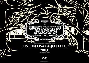 74ers　LIVE　IN　OSAKA－JO　HALL　2003