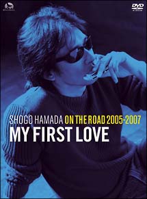 ON　THE　ROAD　2005－2007　”My　First　Love”