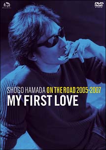 ON　THE　ROAD　2005－2007　”My　First　Love”