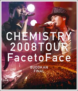 CHEMISTRY　2008　TOUR　”Face　to　Face”　BUDOKAN　FINAL
