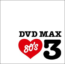 DVD　MAX　80’s　3