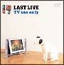19　LAST　LIVE　TV　use　only