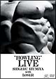 HOWLING　LIVE