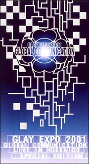 GLAY EXPO 2001 GLOBAL COMMUNICATION LIVE IN HOKKAIDO SPECIAL