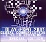 GLAY　EXPO　2001　GLOBAL　COMMUNICATION　LIVE　IN　HOKKAIDO　SPECIAL　EDITION