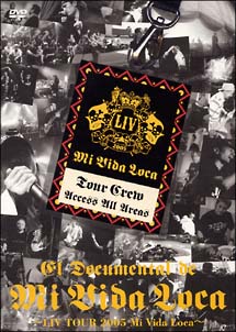 El　Documental　de　Mi　Vida　Loca　〜LIV　TOUR　2005　Mi　Vida　Loca〜