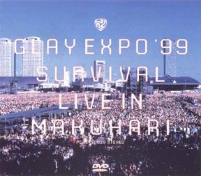 GLAY　EXPO　’99　SURVIVAL　LIVE　IN　MAKUHARI