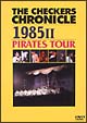 THE　CHECKERS　CHRONICLE　1985II〜PIRATES　TOUR