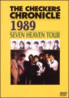 ＴＨＥ　ＣＨＥＣＫＥＲＳ　ＣＨＲＯＮＩＣＬＥ［１９８９］～ＳＥＶＥＮ　ＨＥＡＶＥＮ　ＴＯＵＲ